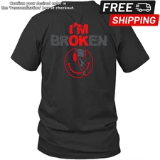 Printed On Back I'm Broken Unisex Shirt Gift