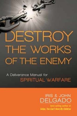 Destroy the Works of the Enemy: A - Paperback, by Delgado Iris - Very Good