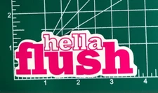 Hella Flush PINK JDM Sticker - Vinyl Decal Sticker Bomb Glossy Finish Speed