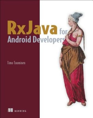 Rxjava for Android Developers: With Reactivex and Frp by Tuominen, Timo