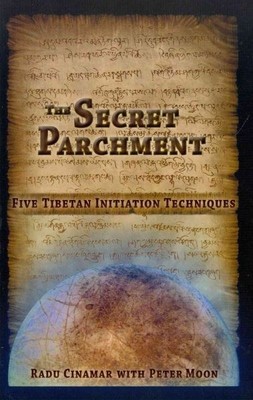 Secret Parchment : Five Tibetan Initiation Techniques, Paperback by Cinamar, ...