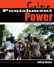Crime/Punishment/power : Sociological Explanations, Paperback by Shantz, Jeff...