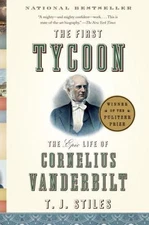 The First Tycoon: The Epic Life of Cornelius Vanderbilt - Paperback - GOOD