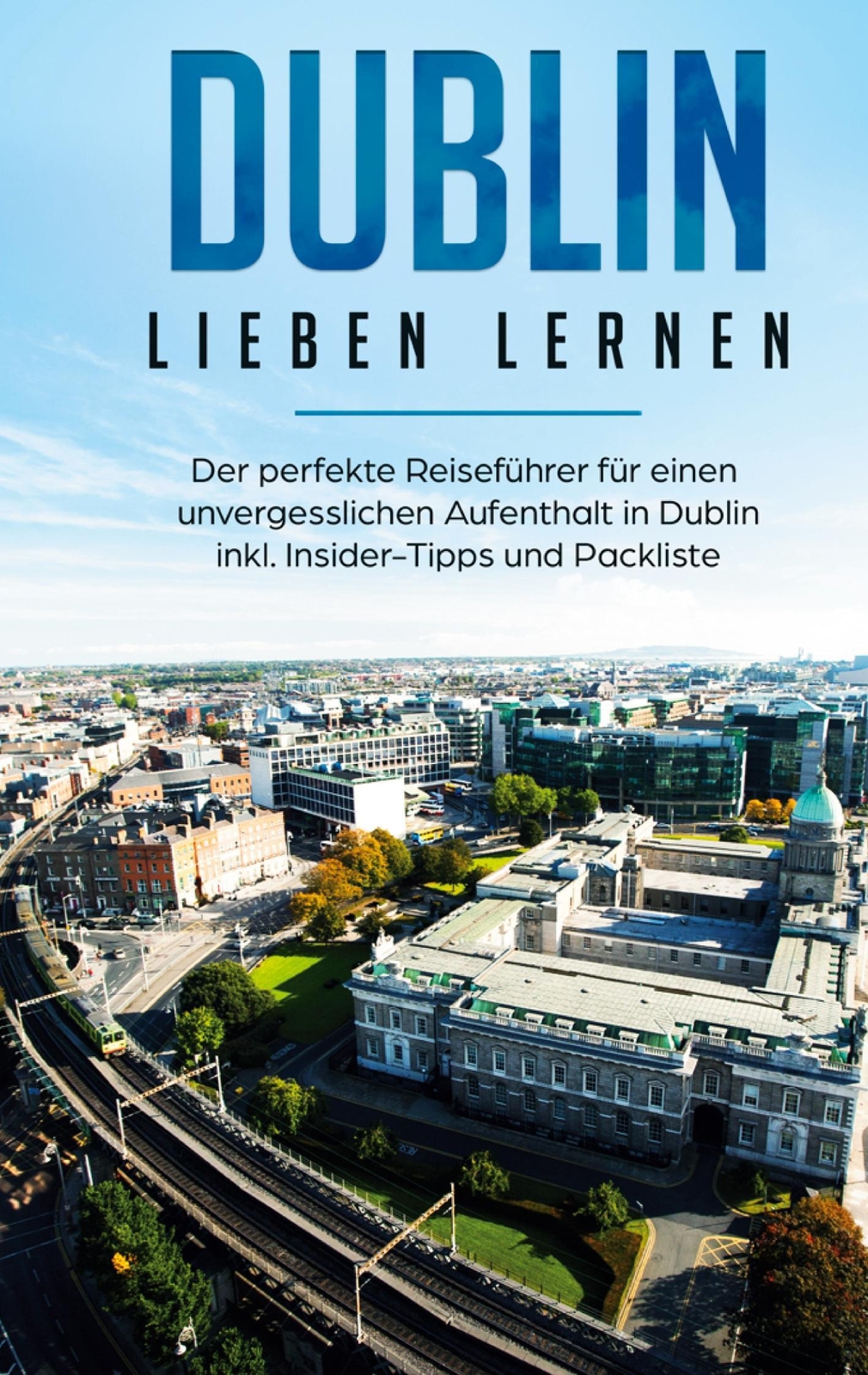 Thumbnail - Dana Wallenstein | Dublin Lieben Lernen: Der Perfekte Reiseführer Für