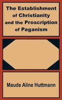 Establishment Of Christianity And The Proscription Of Paganism, The Huttmann