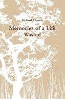 Richard Johnson | Memories Of A Life Wasted | Taschenbuch | Englisch (2009)