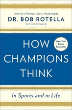 How Champions Think: In Sports and in Life - hardcover Rotella, Dr. Bob|Cull...