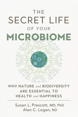 The Secret Life of Your Microbiome: Why Nature and Biodiversity are Essentia...