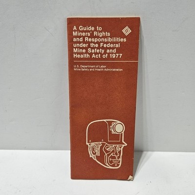 Guide to Miners Rights Responsibilities Federal Mine Safety Act 1977