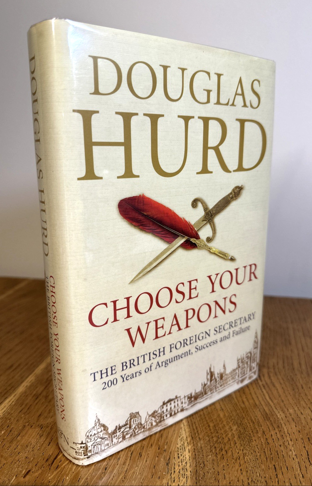 Choose Your Weapons by Douglas Hurd DOUBLE SIGNED INSCRIBED 2010 UK HB 1st W&N