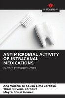 Antimicrobial Activity OF Intracanal Medications Against Enterococcus Faecalis