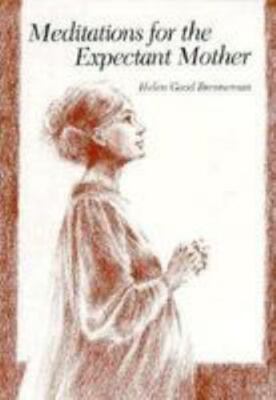 Meditations for the Expectant Mother by Helen Brenneman