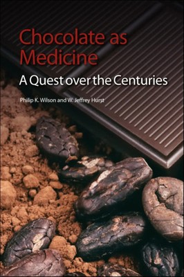 Chocolate as Medicine | A Quest over the Centuries | Philip K Wilson (u. a.)