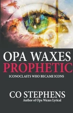 Opa Waxes Prophetic by Co Stephens Paperback Book