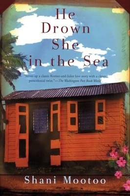 He Drown She in the Sea: A Novel - Paperback By Shani Mootoo - VERY GOOD