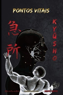 Kysho - Pontos Vitais: Pontos Vitais baseados em Kopp? Jutsu e Ninjutsu by Galle