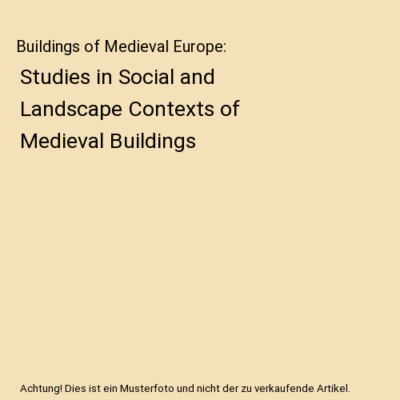 Buildings of Medieval Europe: Studies in Social and Landscape Contexts of Mediev