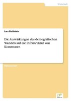 Die Auswirkungen Des Demografischen Wandels Auf Die Infrastruktur Von Kommunen L