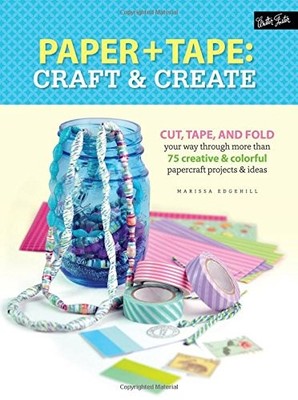 Paper & Tape: Craft & Create: Cut, tape, and fold your way throu
