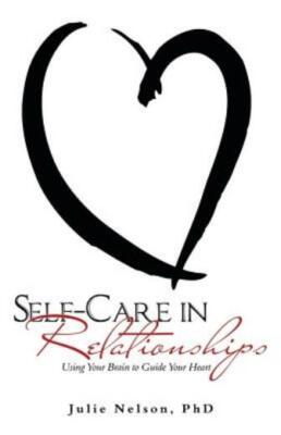 Self-Care in Relationships: Using Your Brain to Guide Your Heart