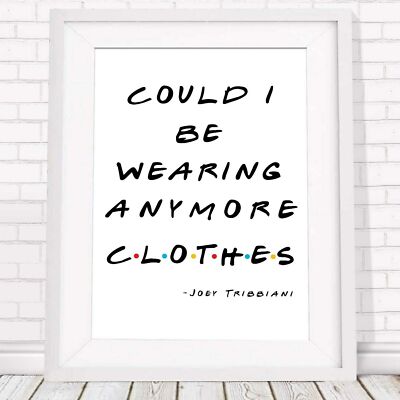 501122 JOEY TRIBBIANI QUOTE -Friends   * 16x12 WALL PRINT POSTER