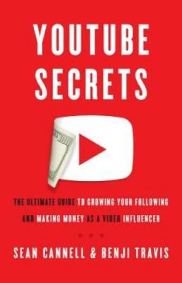 YouTube Secrets: The Ultimate Guide to Growing Your Following and Making  - GOOD