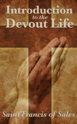 Introduction to the Devout Life: A Classic Guide to Christian Spiritual...