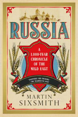 Russia: A 1,000 Year Chronicle of the Wild East by Martin Sixsmith: Used