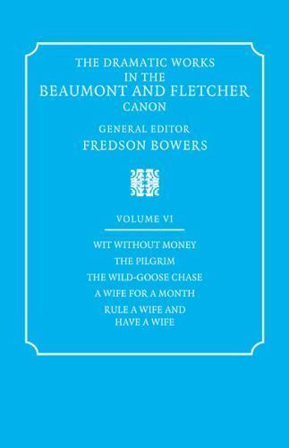 The Dramatic Works Beaumont Fletcher Canon 6 Fredson Be… Paperback 9780521060424