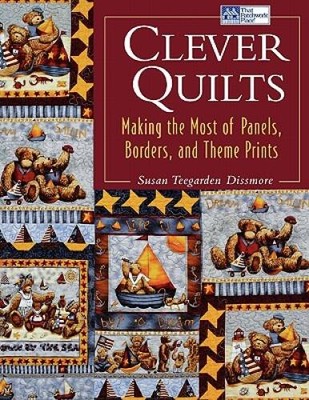 Clever Quilts: Making the Most of Panels, Borders, and Theme Prints - GOOD