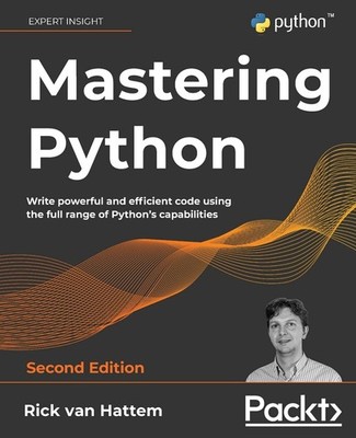 Mastering Python: Write powerful and efficient code using the full range of Pyt,