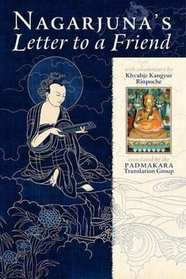 Nagarjuna's Letter to a Friend: With Commentary by Kyabje Kangyur Rinpoche, Naga