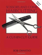 Scissors and Comb Haircutting: A Cut-by-Cut Guide for Home Haircutters Ohnstad,