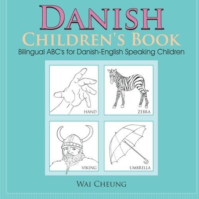 DANISH CHILDREN'S BOOK: BILINGUAL ABC'S FOR DANISH-ENGLISH By Wai Cheung **NEW**
