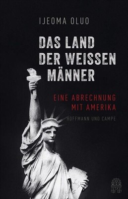 Das Land der weißen Männer: Eine Abrechnung mit Amerika Eine Abrechnung mit Amer