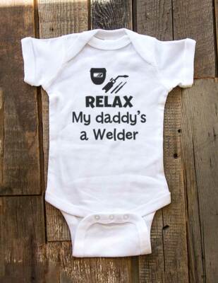 Relax my daddy's a Welder baby bodysuit, infant toddler youth shirt shower gift