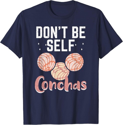 Don't Be Self Conchas Funny Concha Mexican Sweet Bread Roll T-Shirt Hoodie - Picture 7 of 11