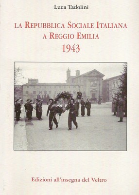 Luca Tadolini La Repubblica Sociale Italiana a Reggio Emilia 1943. E (Paperback)