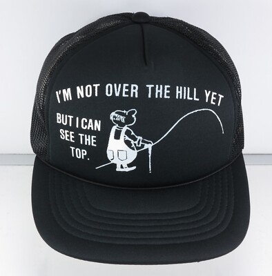 I'm not over the hill yet But I can see the top Hat cap black mesh snapback 