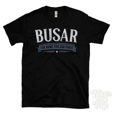 BUSAR THE NAME YOU CAN TRUST T-SHIRT mens & womens novelty family gift idea