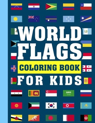 World Flags Coloring Book For Kids A great Flag Coloring Book For Kids, All W...