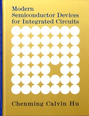 Modern Semiconductor Devices for Integrated Circuits by Chenming Hu: New