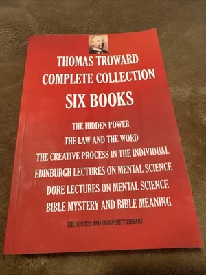 Thomas Troward Complete Collection - Six Books: The Hidden Power; The Law and T,