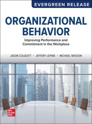 Loose Leaf Organizational Behavior: Improving Performance and Commitment in the 