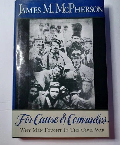 For Cause and Comrades: Why Men Fought in the Civil War McPherson, James M. HCDJ