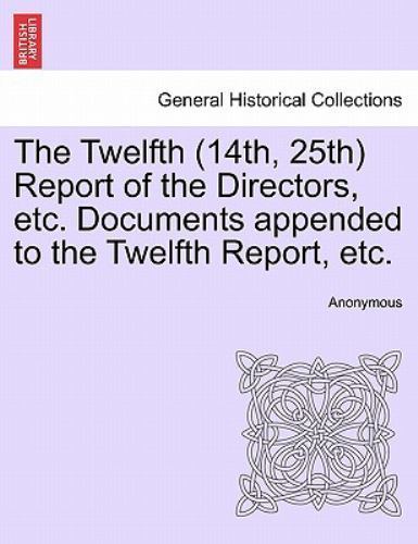 Twelfth Report of the Directors, etc Documents Appended to the Twelfth ...