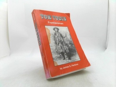 Tom Tobin: Frontiersman by James E. Perkins