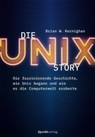 Die Unix-Story ~ Brian W. Kernighan ~ 9783864907784