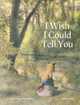 Jean-Francois Senechal I Wish I Could Tell You (Gebundene Ausgabe)