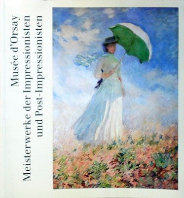Musee d'Orsay. Meisterwerke der Impressionisten und Post- Impressionisten Vorw.